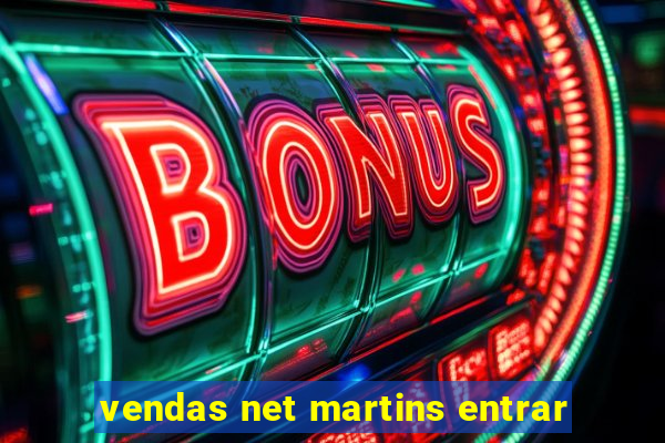 vendas net martins entrar